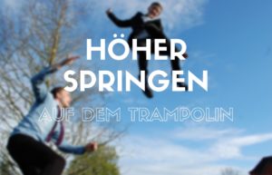 hoeher-springen-trampolin